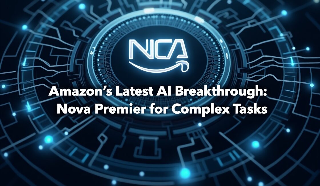 Amazons-Latest-AI-Breakthrough-Nova-Premier-for-Complex-Tasks