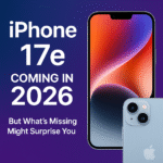 iPhone 17e Coming in 2026 But What’s Missing Might Surprise You