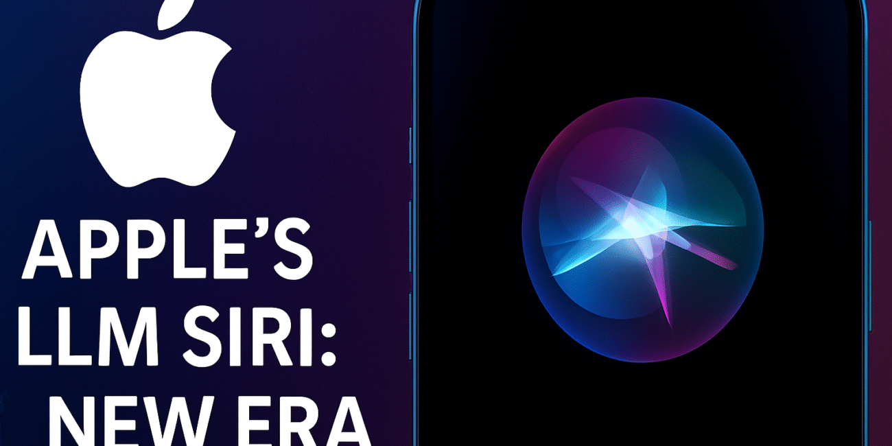 Apple's LLM Siri A New Era